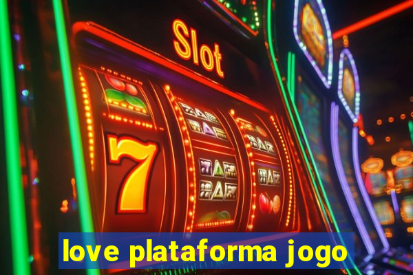 love plataforma jogo